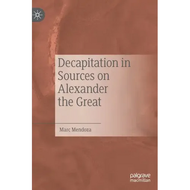Decapitation in Sources on Alexander the Great