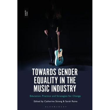 Towards Gender Equality in the Music Industry: Education, Practice and Strategies for Change
