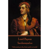 Lord Byron - Sardanapalus: "Adversity is the first path to truth."