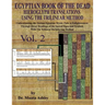 EGYPTIAN BOOK OF THE DEAD HIEROGLYPH TRANSLATIONS USING THE TRILINEAR METHOD Volume 2: : Understanding the Mystic Path to Enlightenment Through Direct
