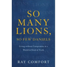 So Many Lions, So Few Daniels: Living Without Compromise in a World in Need of Truth