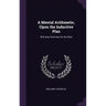 A Mental Arithmetic, Upon the Inductive Plan: With Easy Exercises for the Slate