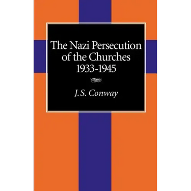 The Nazi Persecution of the Churches, 1933-1945