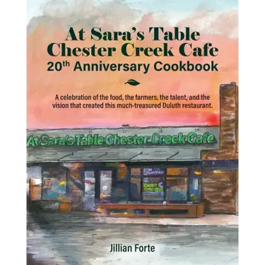 At Sara's Table Chester Creek Cafe 20th Anniversary Cookbook: A celebration of the food, the farmers, the talent and the vision that created this much