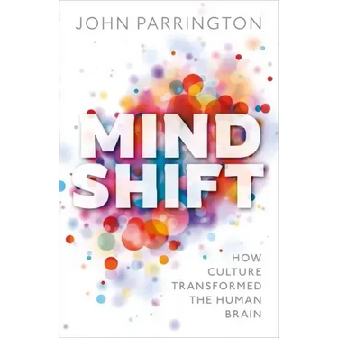 Mind Shift: How Culture Transformed the Human Brain
