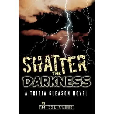 Shatter the Darkness: A Tricia Gleason Novel