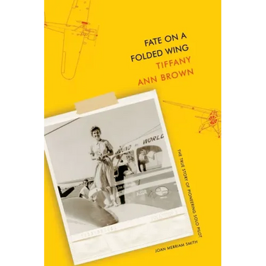 Fate on a Folded Wing: The True Story of Pioneering Solo Pilot Joan Merriam Smith