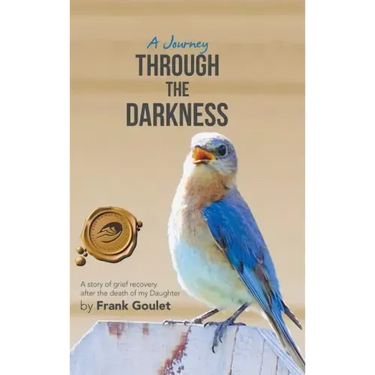A Journey Through the Darkness: A Story of Grief Recovery After the Death of My Daughter