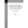 French Foreign Policy During the Administration of Cardinal Fleury, 1729-1743: A Study in Diplomacy and Commercial Development