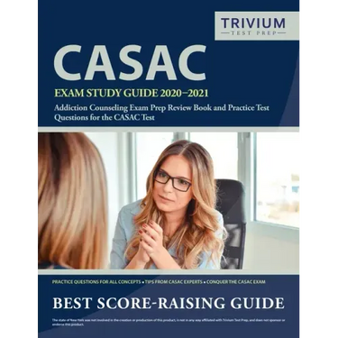 CASAC Exam Study Guide 2020-2021: Addiction Counseling Exam Prep Review Book and Practice Test Questions for the CASAC Test
