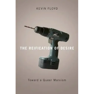 The Reification of Desire: Toward a Queer Marxism
