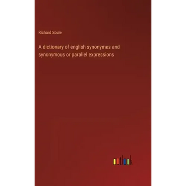 A dictionary of english synonymes and synonymous or parallel expressions