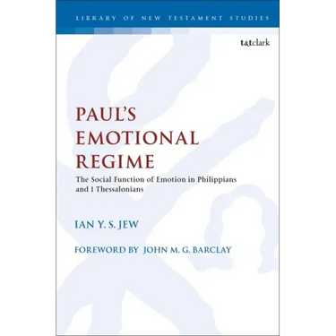 Paul's Emotional Regime: The Social Function of Emotion in Philippians and 1 Thessalonians