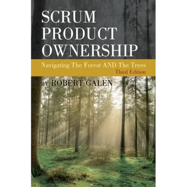 Scrum Product Ownership: Navigating The Forest AND The Trees