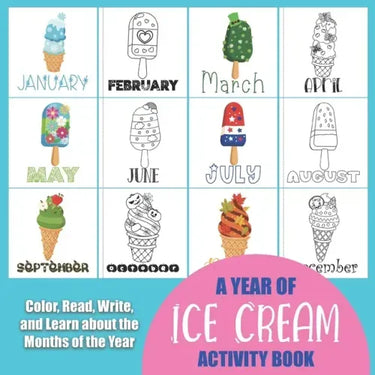 A Year of Ice Cream Activity Book: Color, Read, Write and Learn about the Months of the Year! Great for Ages 5-8, Activity Book with Coloring and Fact