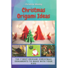Christmas Origami Ideas: The 7 Best Origami Christmas Ornaments to Make with Your Kids
