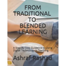 From Traditional to Blended Learning: A Step-By-Step Guideline to Using Digital Technology in Teaching