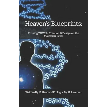 Heaven's Blueprints: Proving YHWH's Creation & Design on the Molecular Level