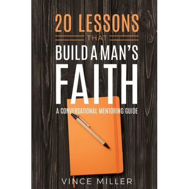 20 Lessons That Build a Man's Faith: A Conversational Mentoring Guide