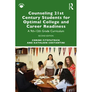 Counseling 21st Century Students for Optimal College and Career Readiness: A 9th-12th Grade Curriculum