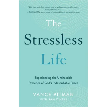 The Stressless Life: Experiencing the Unshakable Presence of God's Indescribable Peace