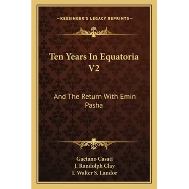 Ten Years In Equatoria V2: And The Return With Emin Pasha