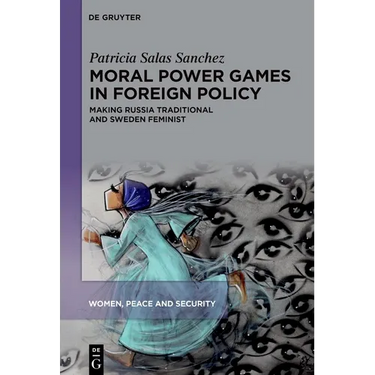 Moral Power Games in Foreign Policy: Making Russia Traditional and Sweden Feminist