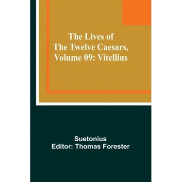 The Lives of the Twelve Caesars, Volume 09: Vitellius