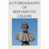 Autobiography of Benvenuto Cellini