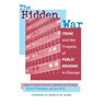 The Hidden War: Crime and the Tragedy of Public Housing in Chicago