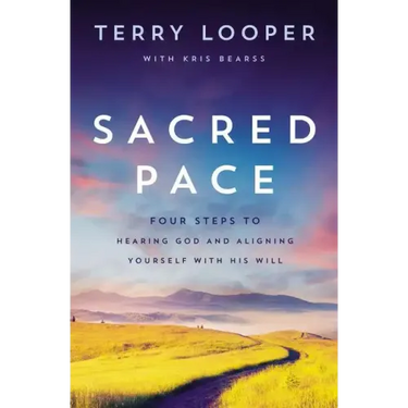 Sacred Pace: Four Steps to Hearing God and Aligning Yourself with His Will