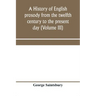 A history of English prosody from the twelfth century to the present day (Volume III)