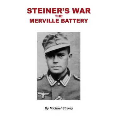 Steiner's War-The Merville Battery