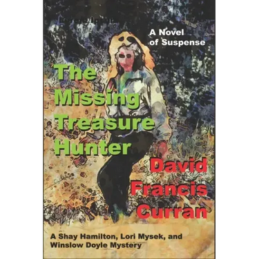 The Missing Treasure Hunter: A Shay Hamilton, Lori Mysek, and Winslow Doyle Mystery