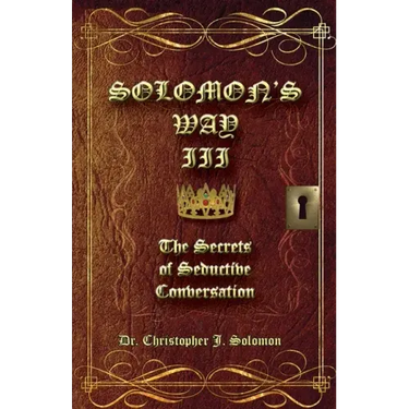 Solomon's Way III; The Secrets of Seductive Conversation