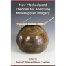 New Methods and Theories for Analyzing Mississippian Imagery