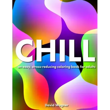 Chill: An easy, stress-reducing coloring book for adults