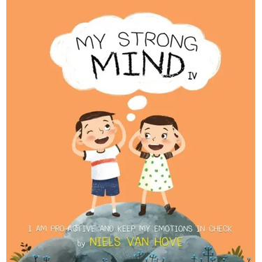 My Strong Mind IV: I am Pro-active and Keep my Emotions in Check