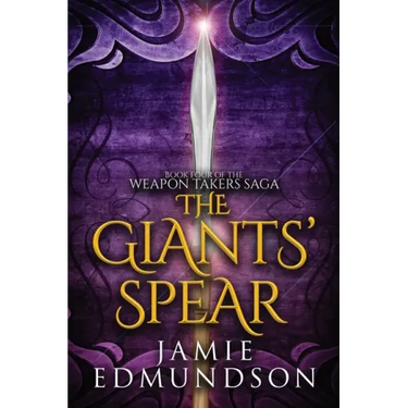 The Giants' Spear: Book Four of The Weapon Takers Saga
