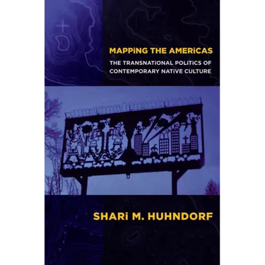Mapping the Americas: The Transnational Politics of Contemporary Native Culture