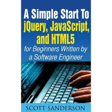 A Simple Start to Jquery, Javascript, and Html5 for Beginners