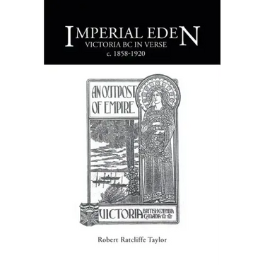 Imperial Eden: Victoria BC in Verse c. 1858-1920