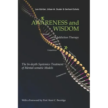 Awareness and Wisdom in Addiction Therapy: The In-Depth Systemics Treatment of Mental-somatic Models