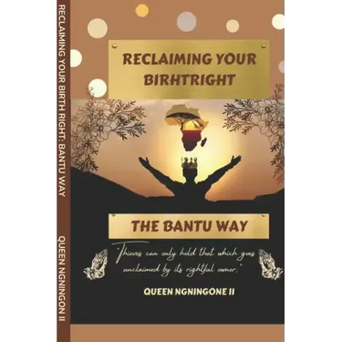 Reclaiming Your Birthright: The Bantu Way