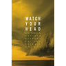 Watch Your Head: Writers and Artists Respond to the Climate Crisis
