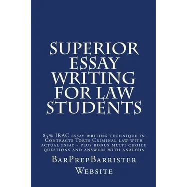 Superior Essay Writing For Law Students: 85% IRAC essay writing technique in Contracts Torts Criminal law with actual essay - plus bonus multi choice