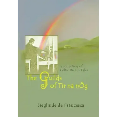 The Guilds of Tir Na nÓg: A Collection of Celtic Dream Tales