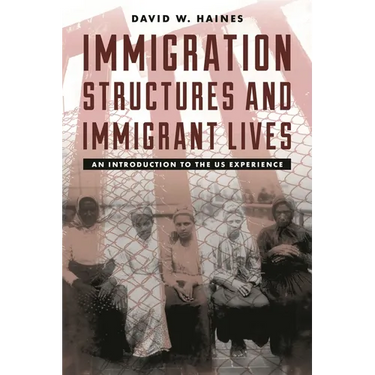 Immigration Structures and Immigrant Lives: An Introduction to the Us Experience