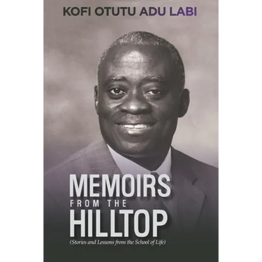 Memoirs From The Hilltop: Stories and Lessons from the School of Life