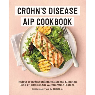 Crohn's Disease AIP Cookbook: Recipes to Reduce Inflammation and Eliminate Food Triggers on the Autoimmune Protocol